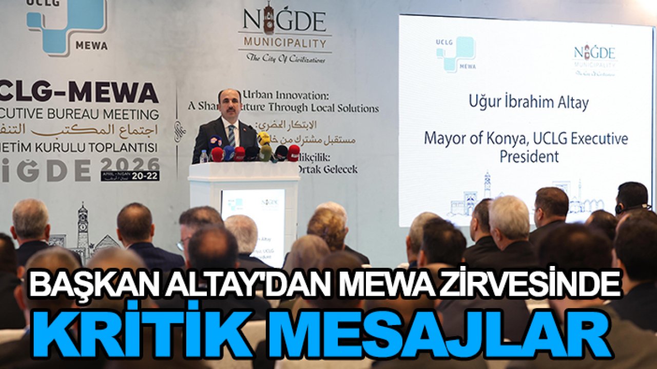Başkan Altay'dan MEWA zirvesinde kritik mesajlar