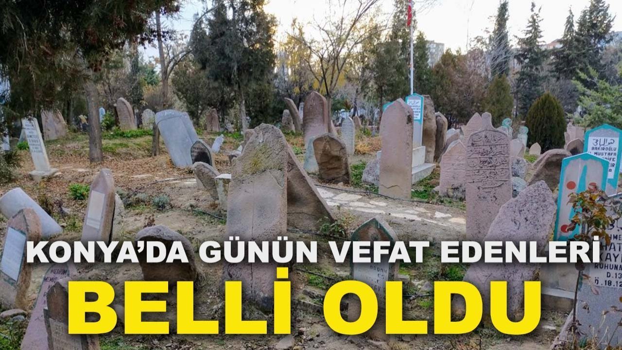 Konya’da vefat edenler listesi belli oldu! 20 Nisan 2026