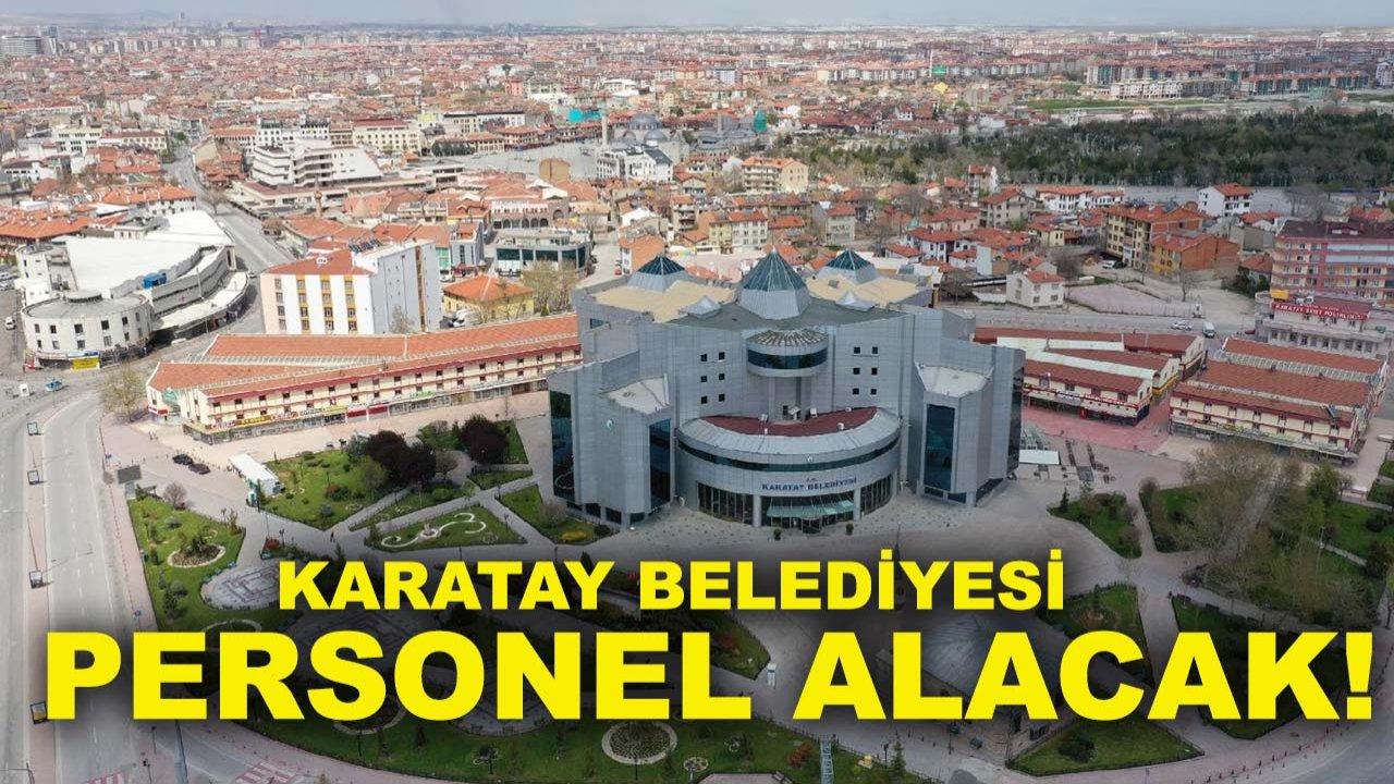 Karatay Belediyesi personel alacak!