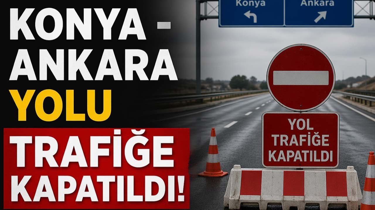 Kara yolları uyardı: Konya yolu trafiğe kapandı!