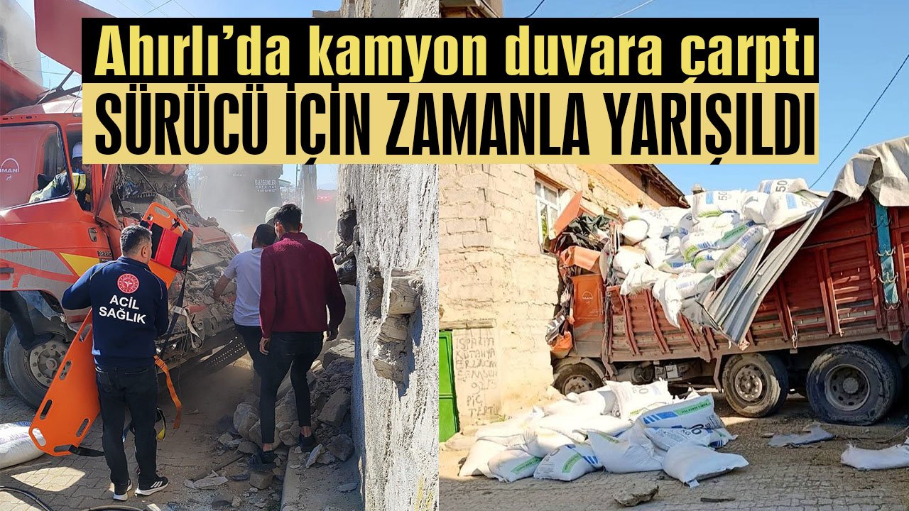 Ahırlı’da kamyon duvara çarptı: Hava ambulansı sürücü için havalandı