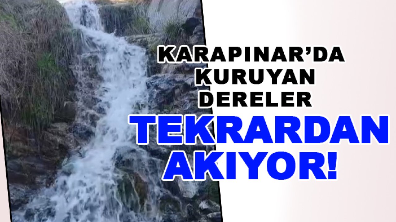 Karapınar’da kuruyan dereler tekrardan akıyor!