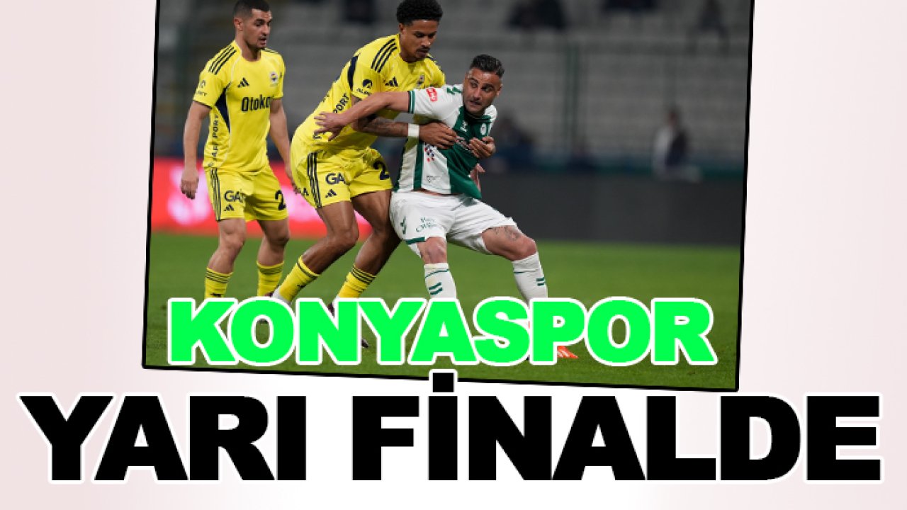 Konyaspor yarı finalde