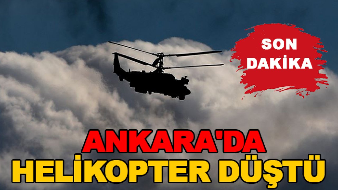 Son dakika! Ankara'da helikopter düştü