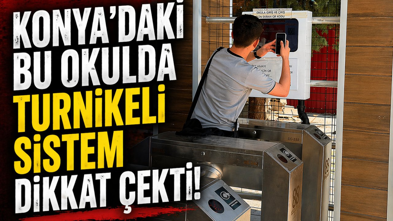 Konya’daki bu okulda turnikeli sistem dikkat çekti!