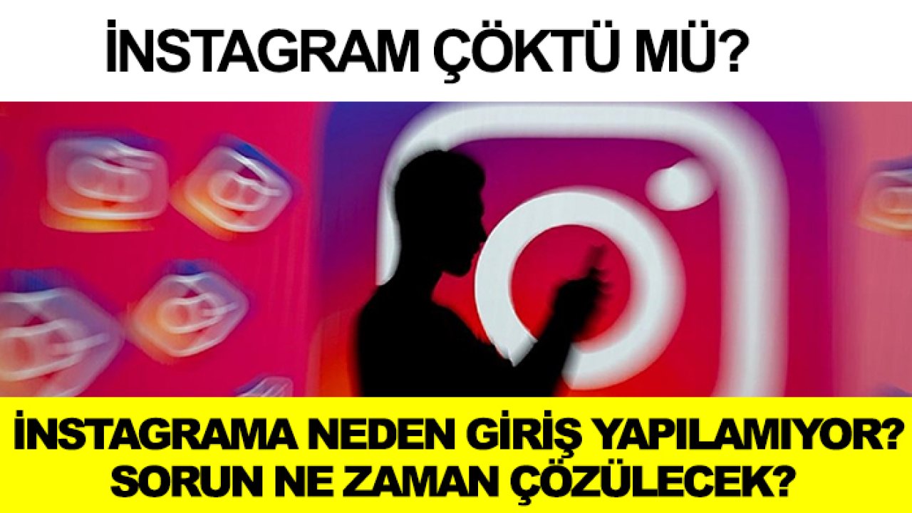 İnstagram çöktü mü? İnstagrama neden giriş yapılamıyor! Sorun ne zaman çözülecek?