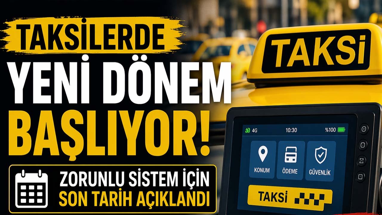 Taksilerde yeni dönem başlıyor! Zorunlu sistem için son tarih açıklandı