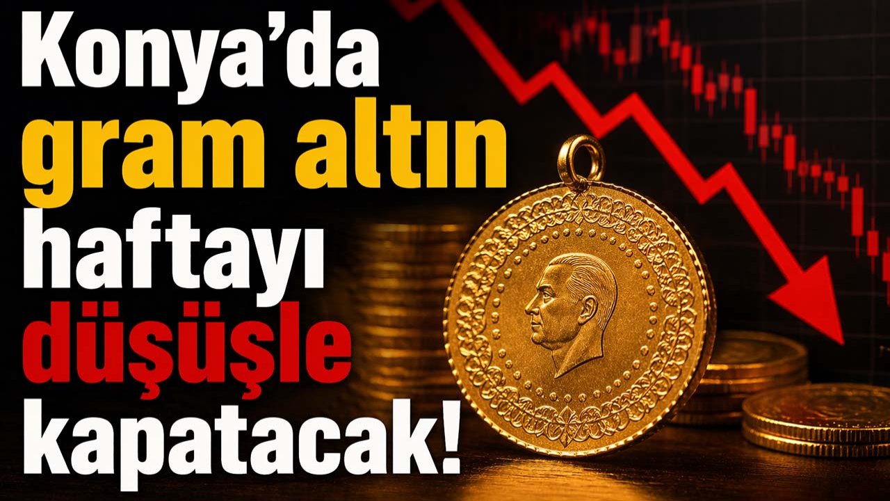 Konya'da gram altın haftayı düşüşle kapatacak! İşte güncel altın fiyatları...