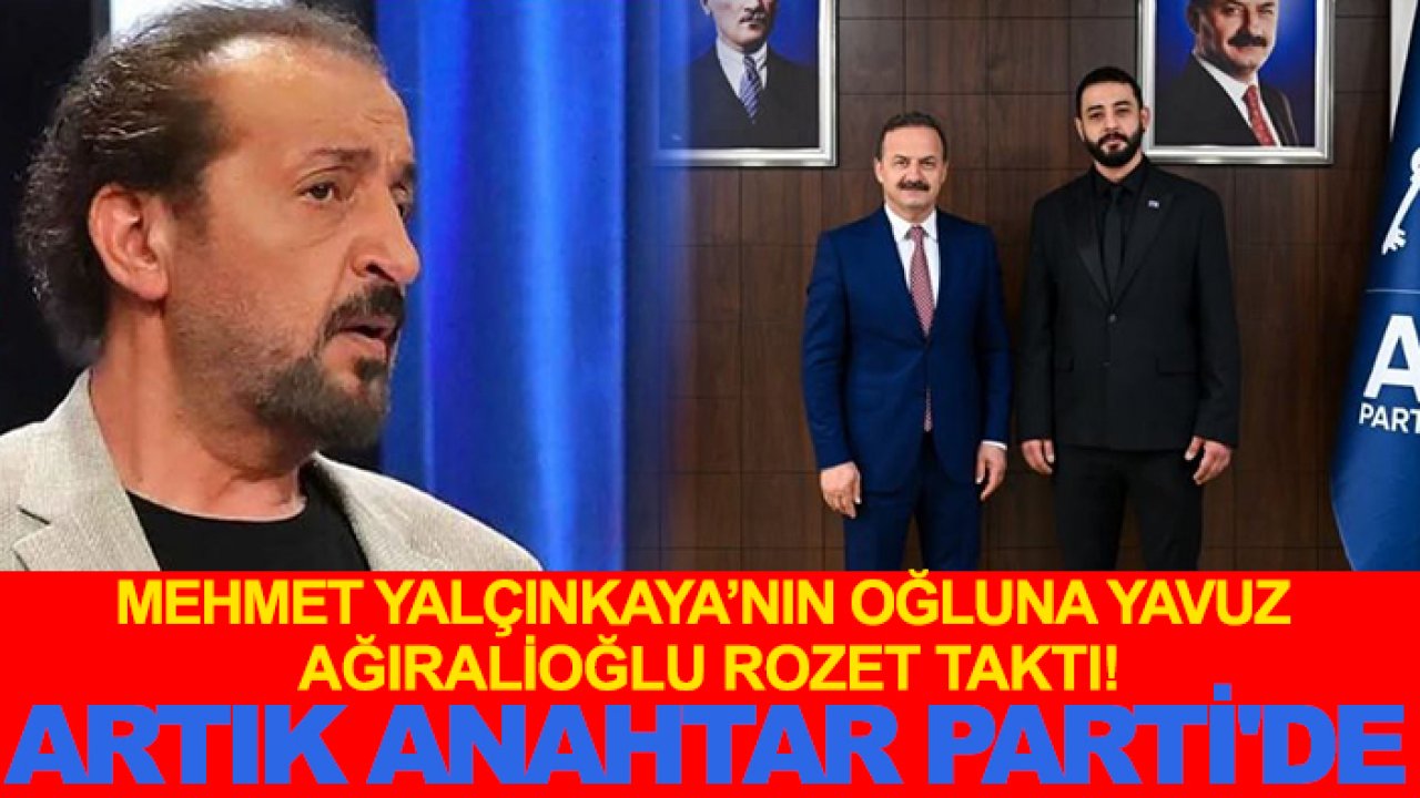 Mehmet Yalçınkaya’nın oğluna Yavuz Ağıralioğlu rozet taktı! Artık Anahtar Parti'de