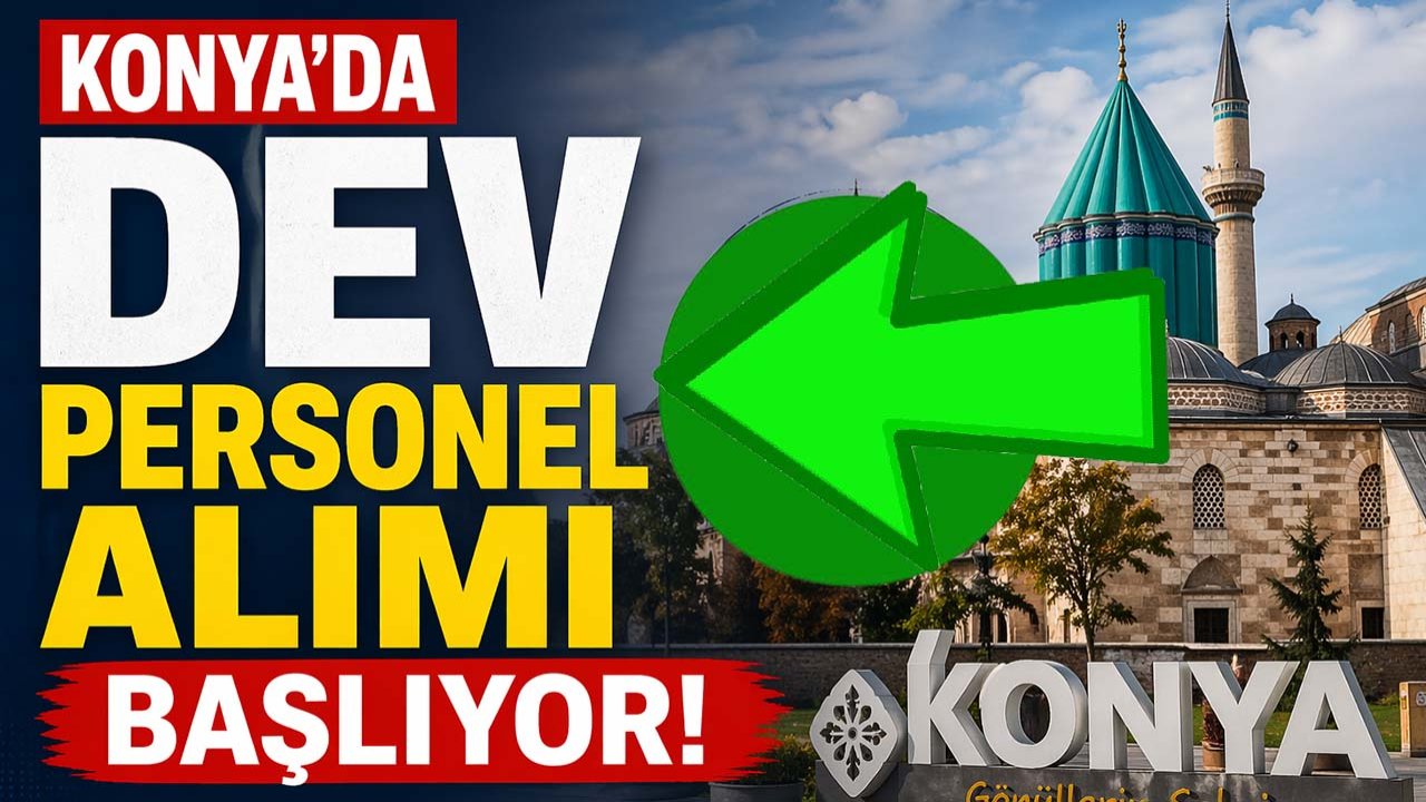 Konya’da dev personel alımı başlıyor!