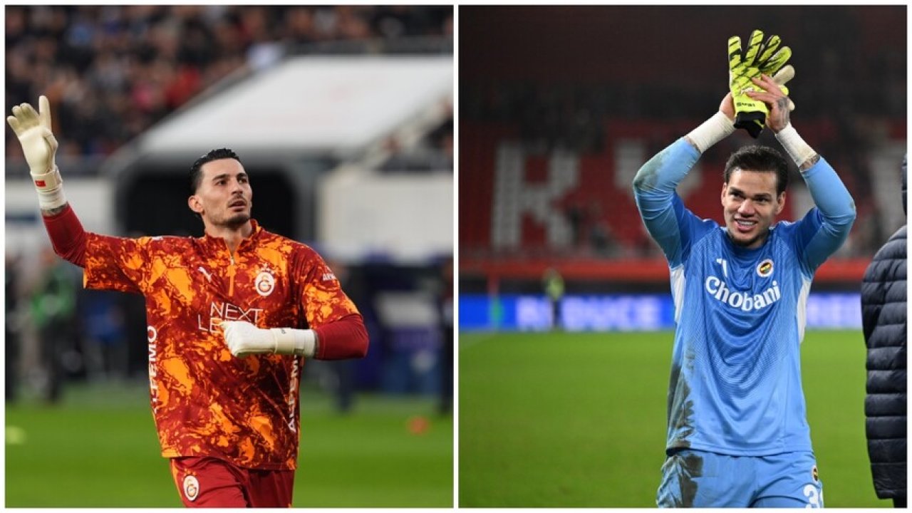 Galatasaray'da Uğurcan mı ? Fenerbahçe'de Ederson mu?