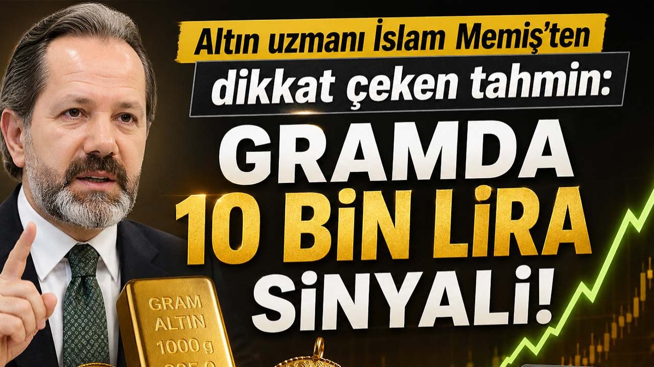 Altın uzmanı İslam Memiş’ten dikkat çeken tahmin: Gramda 10 bin lira sinyali!