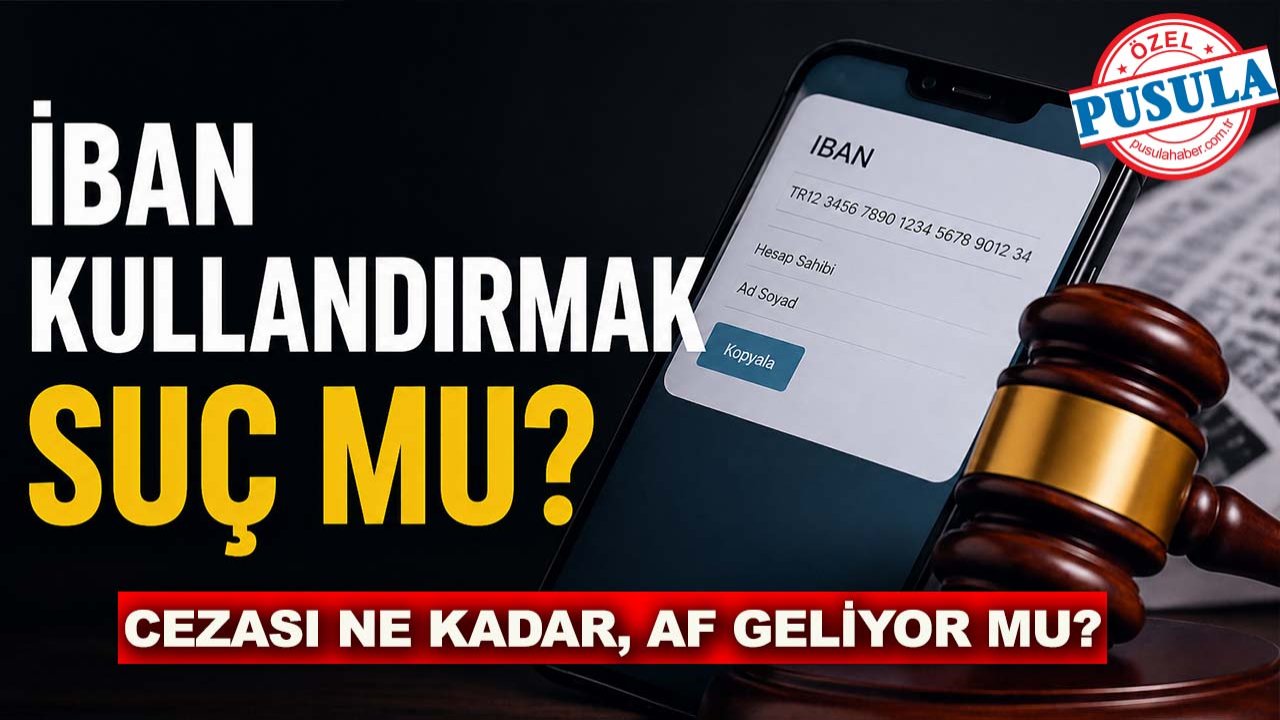 İBAN kullandırmak suç mu? Cezası ne kadar, af geliyor mu?