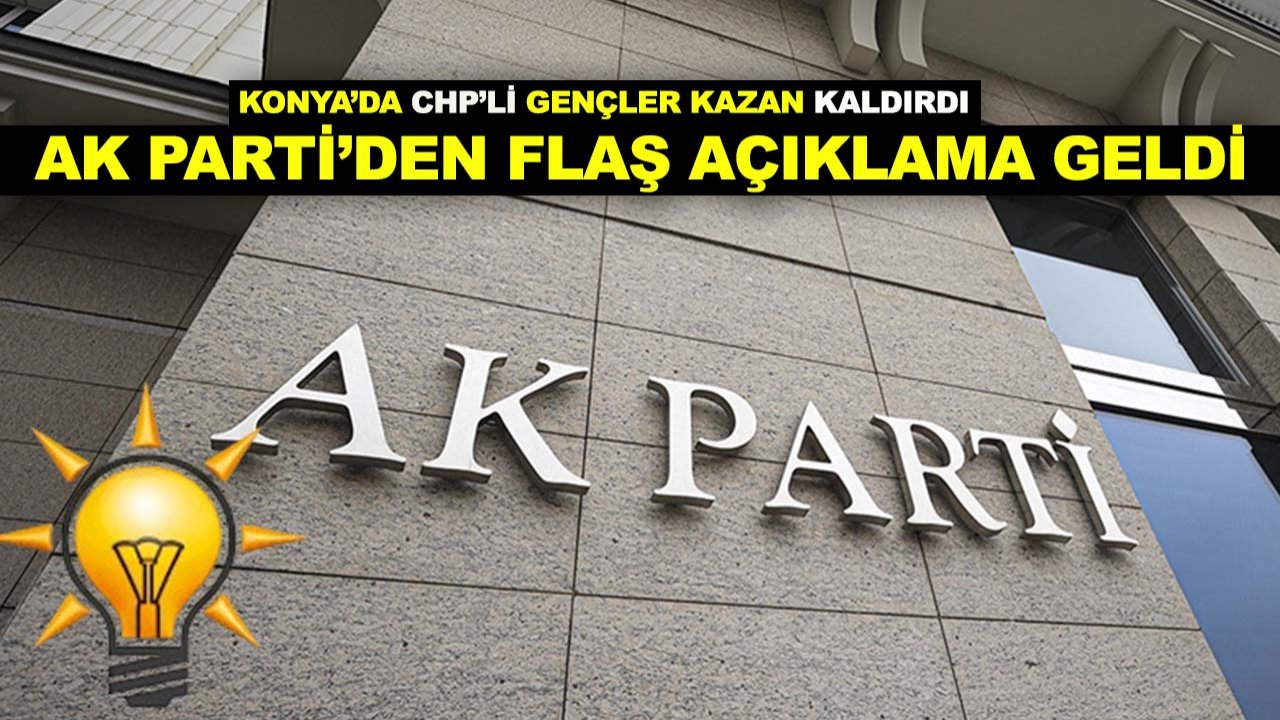 Konya’da CHP’li gençler kazan kaldırdı, AK Parti’den flaş açıklama geldi