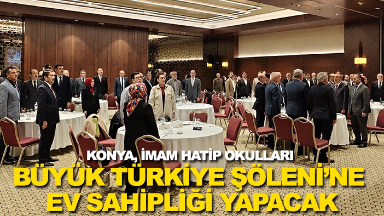 Konya, İmam Hatip Okulları Büyük Türkiye Şöleni’ne ev sahipliği yapacak