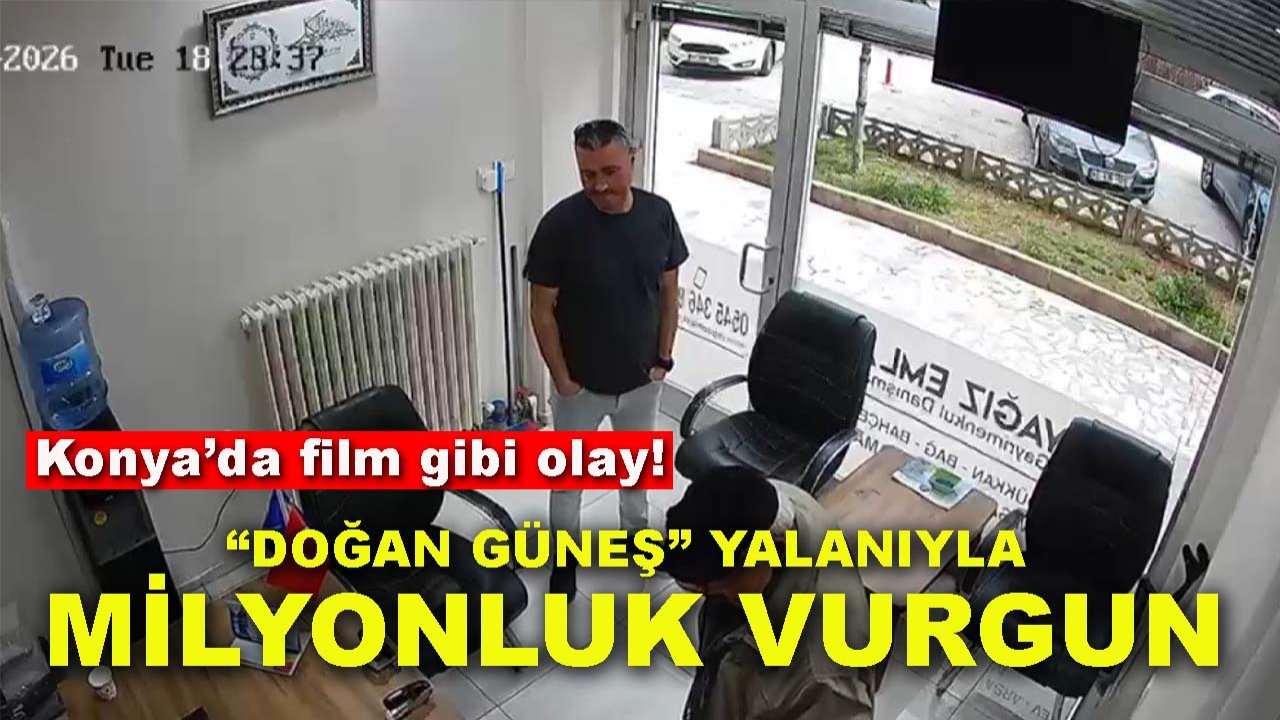 Konya’da film gibi olay! “Doğan Güneş” yalanıyla milyonluk vurgun