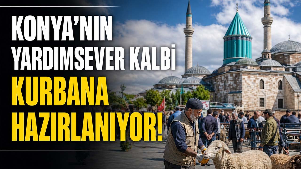 Konya'nın yardımsever kalbi kurbana hazırlanıyor!