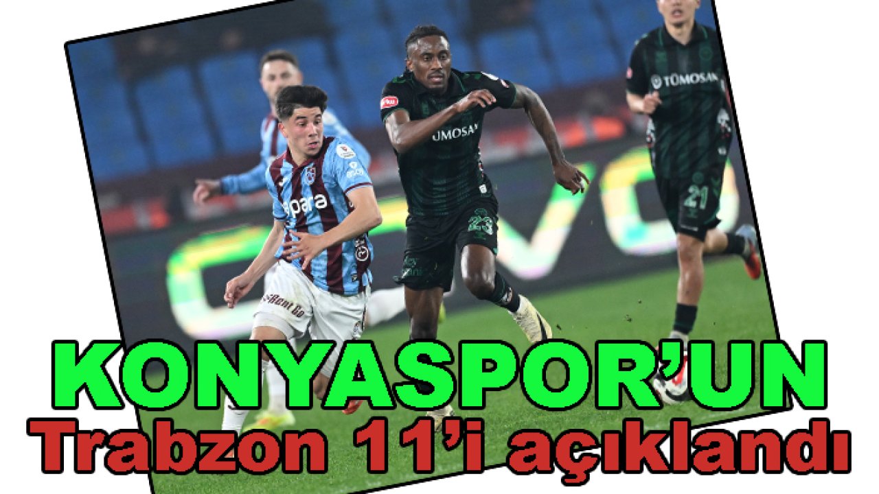 İşte Konyaspor'un Trabzonspor 11'i