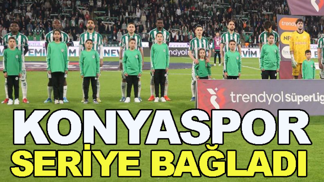 Konyaspor seriye bağladı
