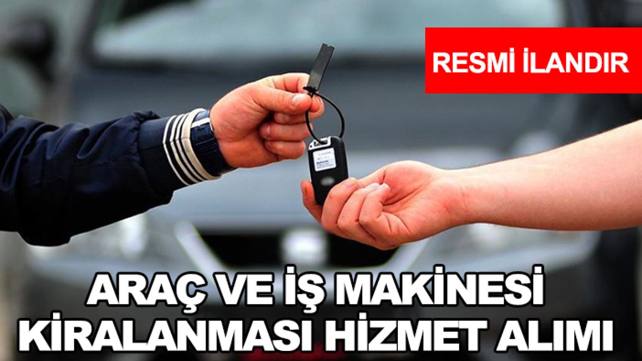 Araç ve iş makinesi kiralanması hizmet alımı
