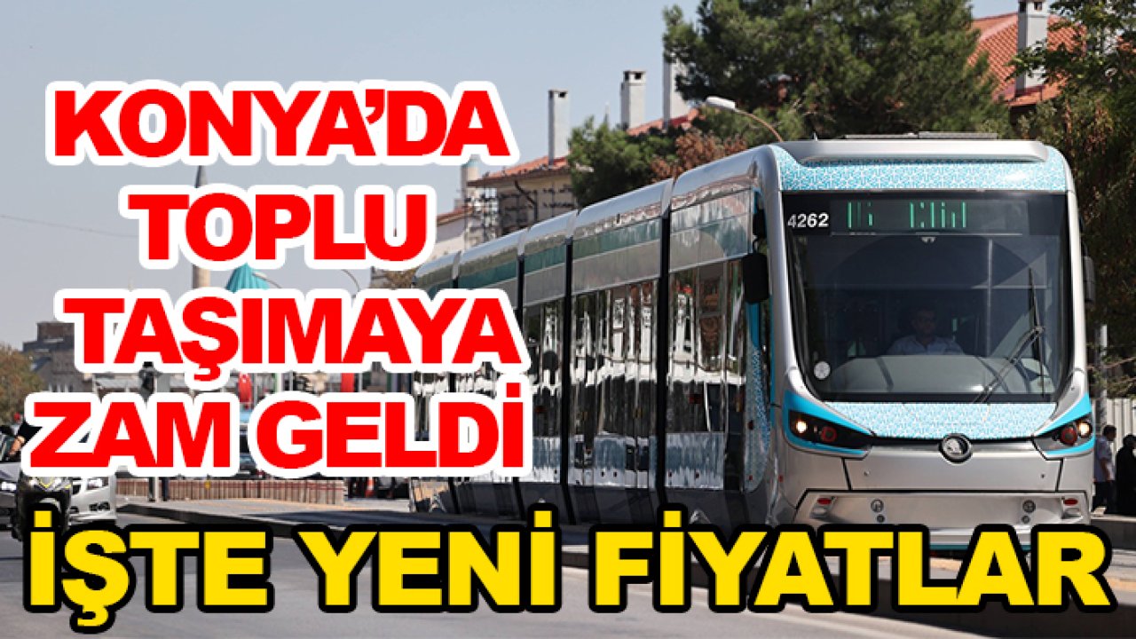 Konya'da toplu taşımaya zam geldi! İşte yeni fiyatlar
