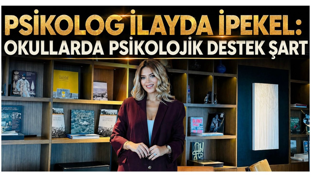 Psikolog İlayda İpekel: Okullarda psikolojik destek şart