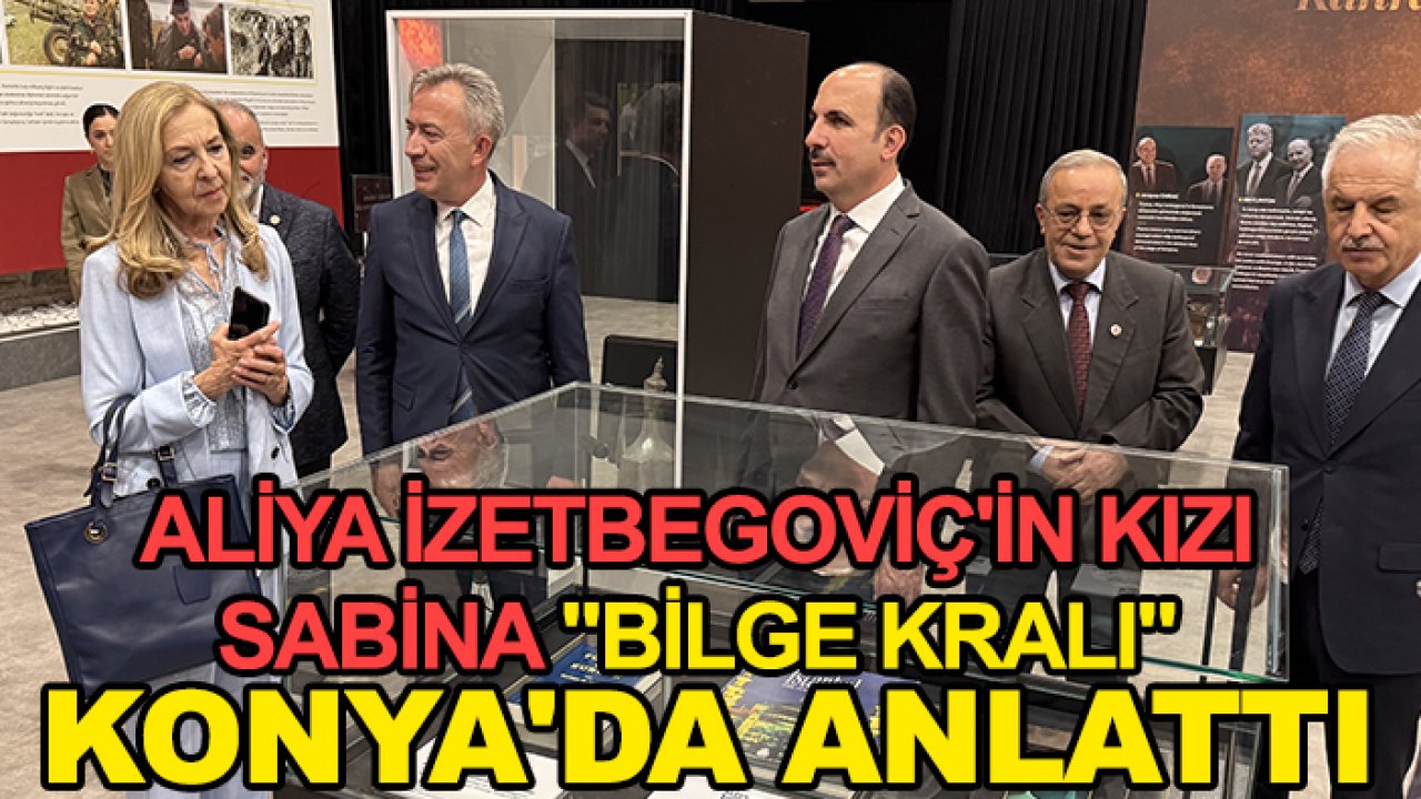 Aliya İzetbegoviç'in kızı Sabina "Bilge Kralı" Konya'da anlattı