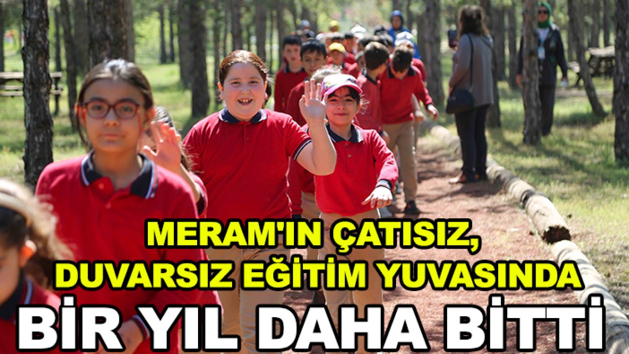 Meram'ın çatısız, duvarsız eğitim yuvasında bir yıl daha bitti