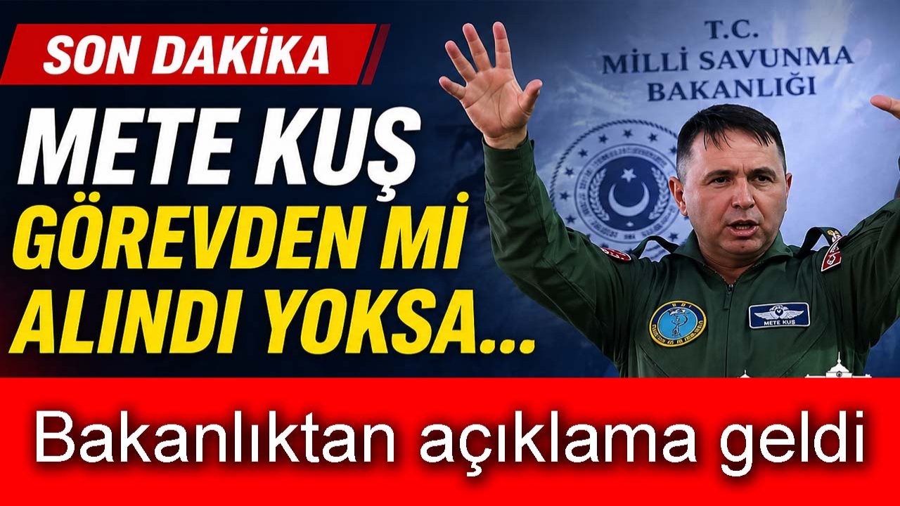 Mete Kuş görevden mi alındı yoksa... Bakanlıktan açıklama geldi