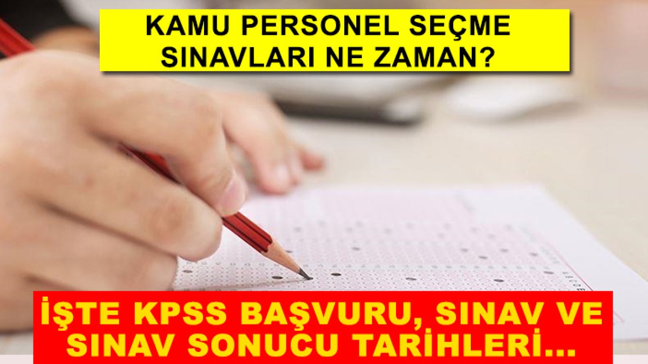 Kamu Personel Seçme Sınavları ne zaman? İşte KPSS başvuru, sınav ve sınav sonucu tarihleri...