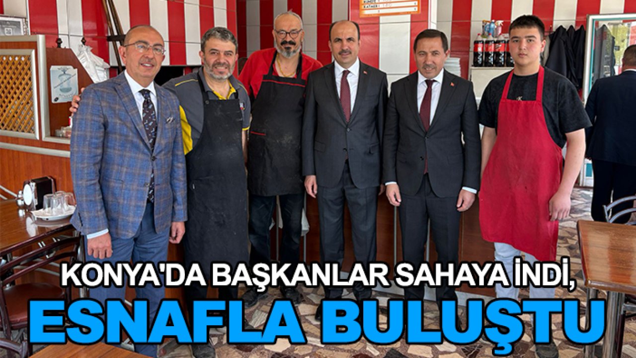 Konya'da başkanlar sahaya indi, esnafla buluştu