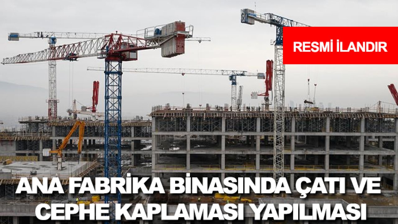 Ana fabrika binasında çatı ve cephe kaplaması yapılması