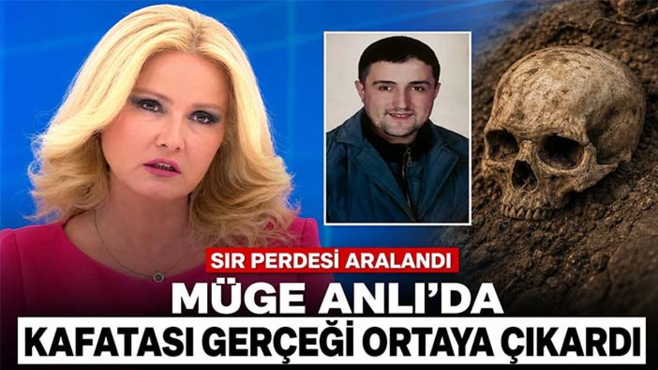 Müge Anlı’da sır perdesi aralandı! Kafatası gerçeği ortaya çıkardı