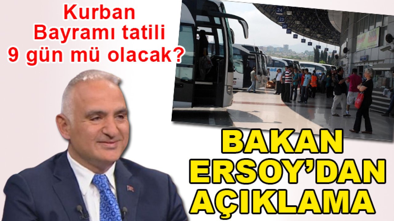 Kurban Bayramı tatili 9 gün mü olacak? Bakan Ersoy'dan açıklama