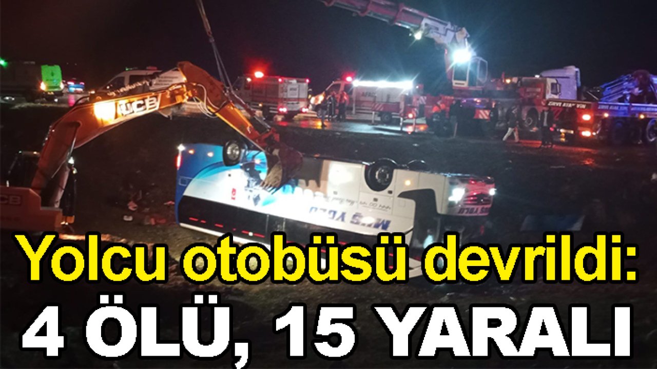 Yolcu otobüsü devrildi: 4 ölü, çok sayıda yaralı var