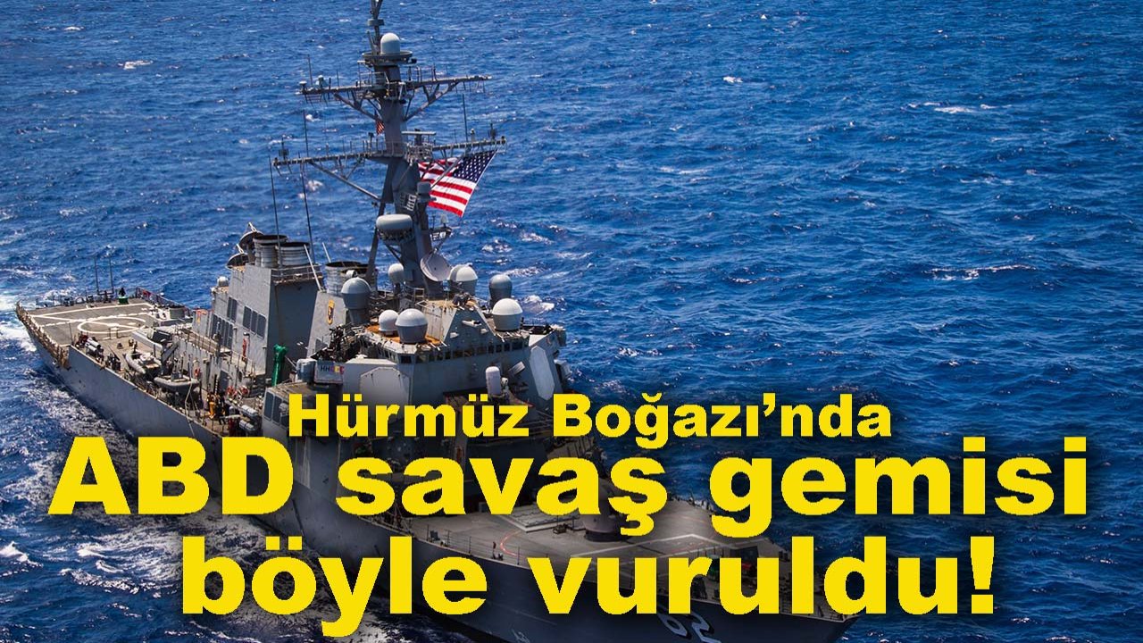 Hürmüz Boğazı’nda ABD savaş gemisi böyle vuruldu!