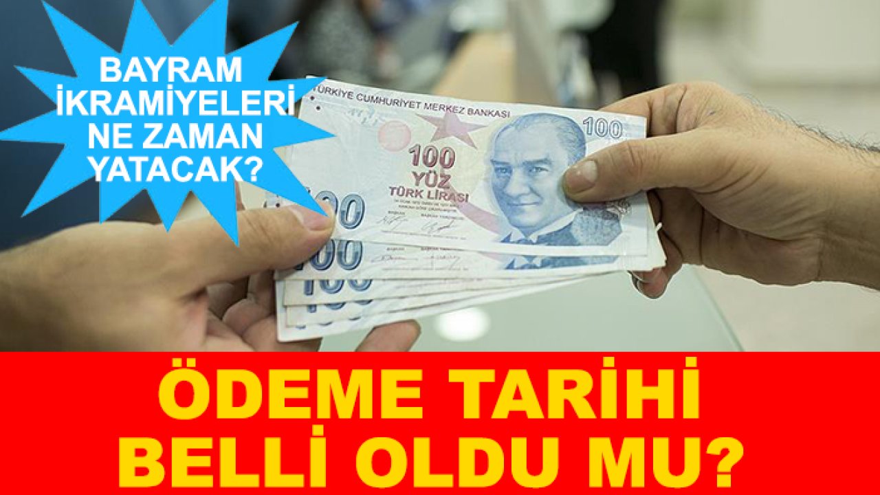 Bayram ikramiyeleri ne zaman yatacak? Ödeme tarihi belli oldu mu?