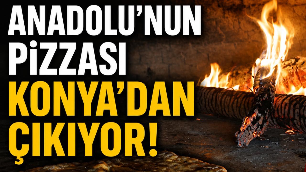 Anadolu’nun pizzası Konya’dan çıkıyor!
