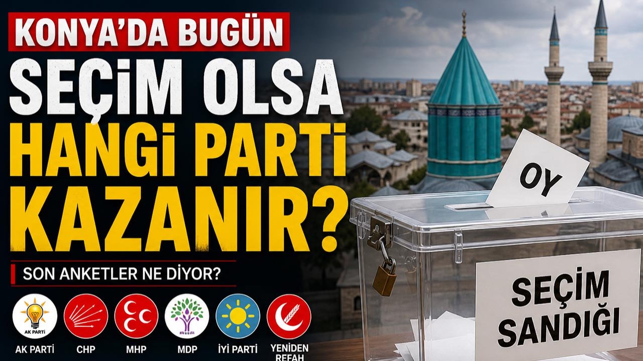 Konya'da bugün seçim olsa hangi parti kazanır? İşte Konya özelindeki anketin sonuçları...