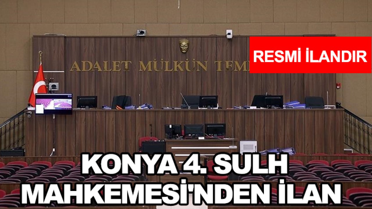 T.C. Konya 4. Sulh Mahkemesi'nden ilan