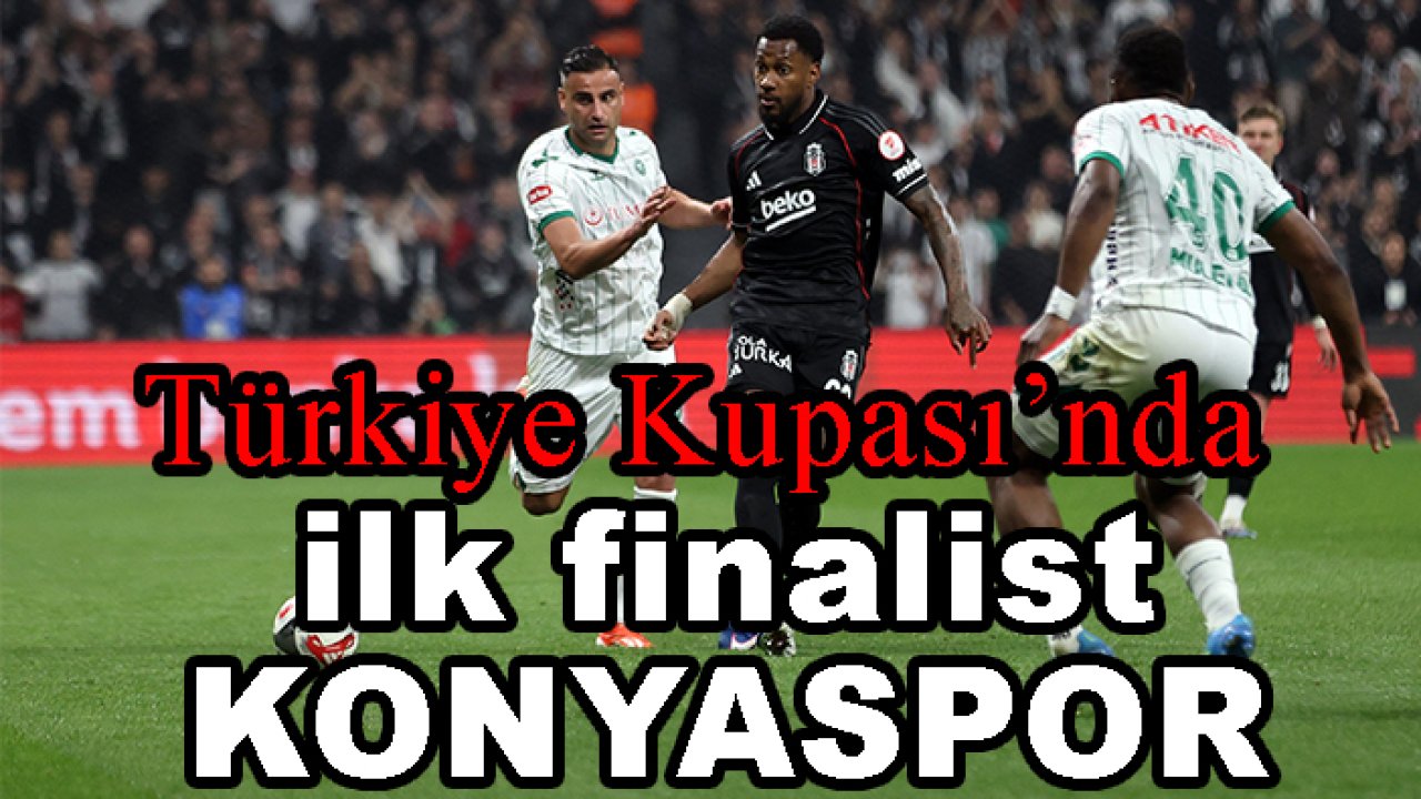 Konyaspor Dolmabahçe’de Beşiktaş’ı yaktı finale yükseldi (0-1)