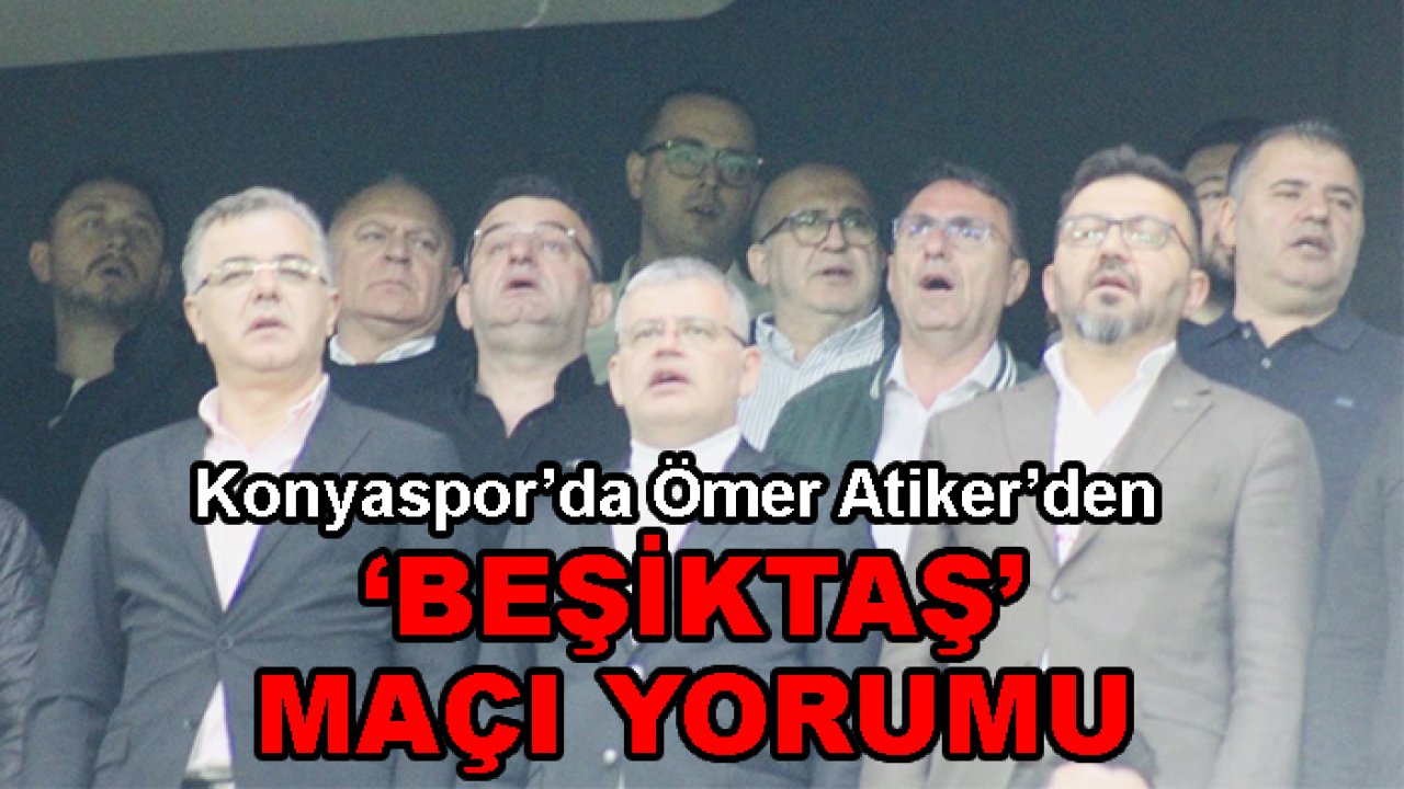 Konyaspor’da Ömer Atiker’den ‘Beşiktaş’ maçı yorumu