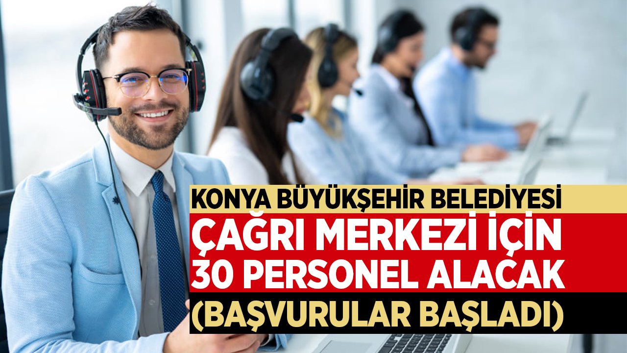 Konya Büyükşehir Belediyesi 30 personel alacak! Başvurular başladı