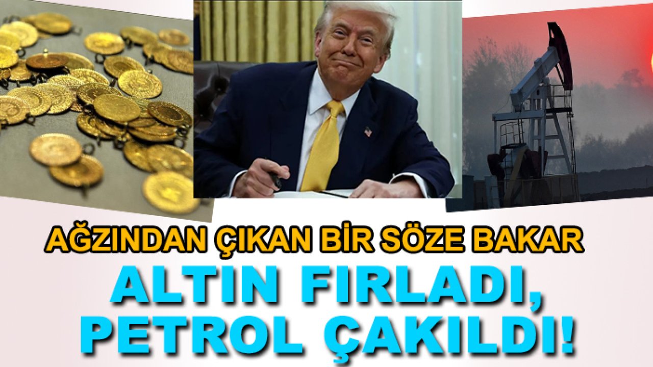 Piyasalar Trumpla sarsıldı! Altın fırladı, petrol çakıldı!