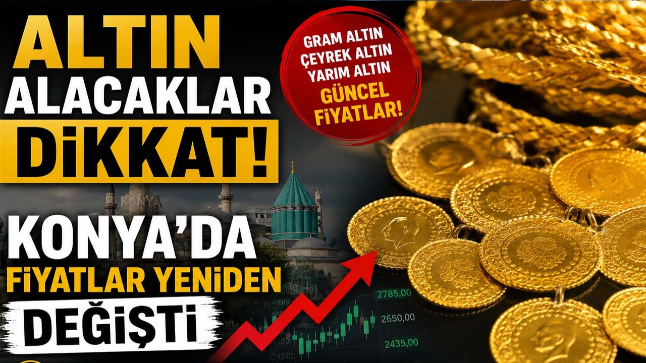 Altın alacaklar dikkat! Konya’da fiyatlar yeniden değişti