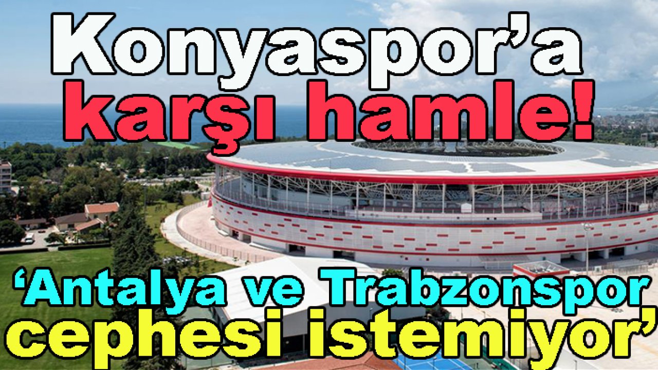 Antalyaspor ve Trabzonspor'dan Konyaspor'a karşı hamle!