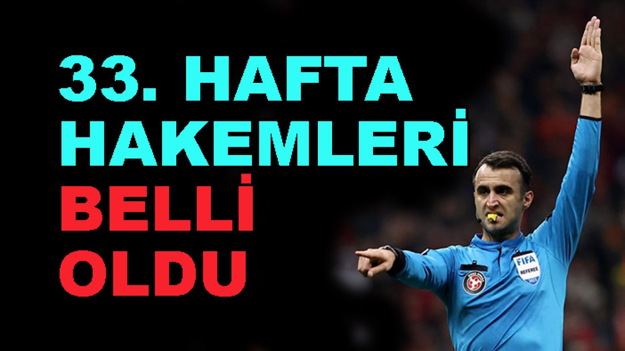 Süper Lig'de 33. hafta hakemleri açıklandı, işte Konyaspor-Fenerbahçe maçının hakemi
