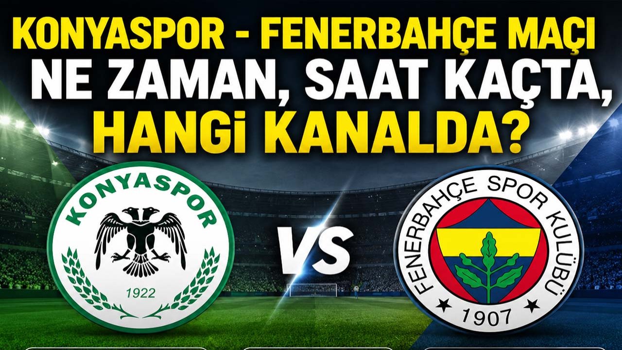 Konyaspor - Fenerbahçe maçı ne zaman, saat kaçta, hangi kanalda? İşte tüm detaylar...