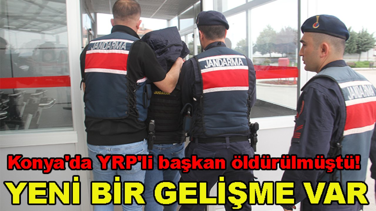 Konya'da YRP'li başkan öldürülmüştü! Yeni bir gelişme var