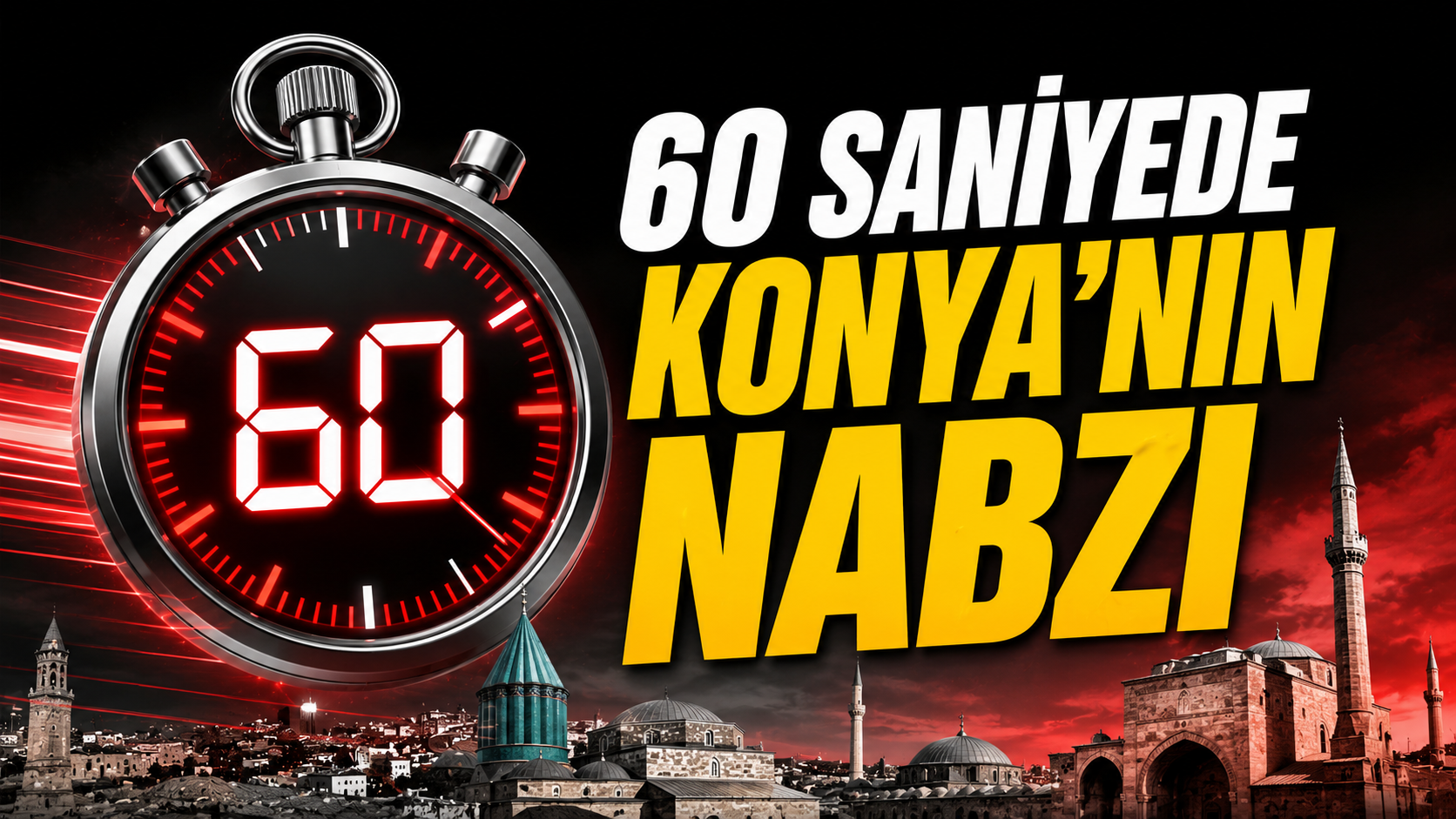 60 saniyede Konya'nın nabzı!